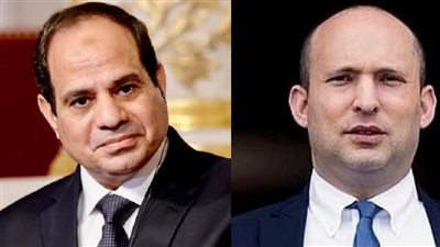 السيسي يجري اتصالا هاتفيا مع رئيس الوزراء الإسرائيلي نفتالي بينيت