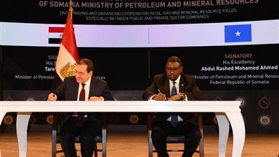 مصر والصومال توقعان مذكرة تفاهم لتعزيز التعاون في مجالات البترول