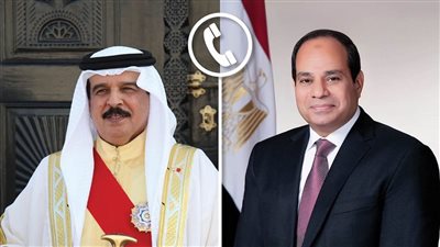السيسي  يتلقى اتصالاً هاتفيًا من ملك البحرين للتهنئة بحلول شهر رمضان