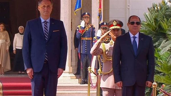 الرئيس السيسي يستقبل رئيس جمهورية البوسنة والهرسك بقصر الاتحادية