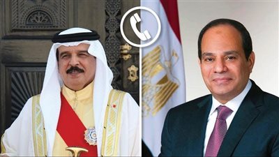 السيسي وملك البحرين يشددان على ضرورة الوقف الفوري لإطلاق النار في غزة