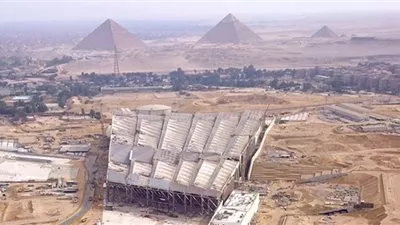 «الآثار»: إنجاز 93% من أعمال المتحف المصري الكبير