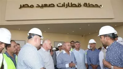 وزير النقل يتابع جاهزية محطة قطارات صعيد مصر  للافتتاح الرئاسي