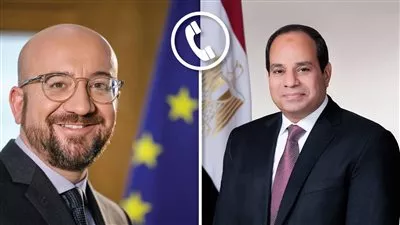 السيسي يبحث هاتفياً مع رئيس المجلس الأوروبي تطورات الصراع الفلسطيني الإسرائيلي 